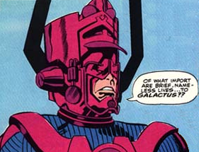 Of what import are brief, nameless lives ... to Galactus??