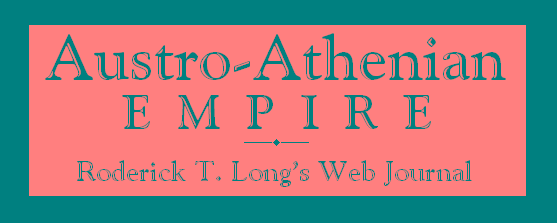  AUSTRO-ATHENIAN EMPIRE: Roderick T. Long's Web Journal 
