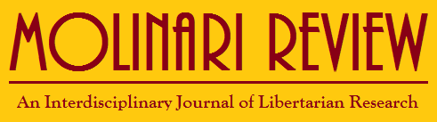 MOLINARI REVIEW:  An Interdisciplinary Journal of Libertarian Research