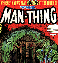 Whoever knows fear BURNS at the touch of the MAN-THING